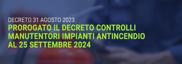 Proroga del Decreto Controlli e qualifica del tecnico manutentore antincendio