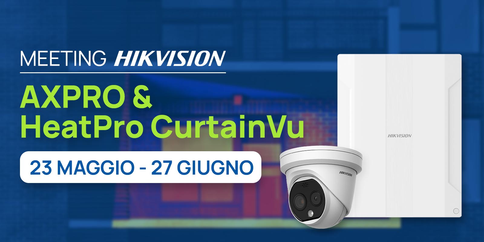 Meeting Giudici & Polidori Hikvision AXPRO & CurtainVu 23 Maggio - 27 Giugno 2025